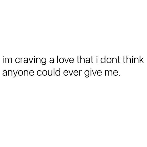 True Love Doesn't Exist Quote, I Crave Love Quotes, Craving A Relationship Quotes, Craving For Love Quotes, Crave Someone Quotes, Doesn’t Love Me Back, True Love Doesnt Exist Quotes, Im Not Loveable, Craving Love Quotes