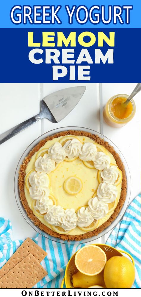 Greek Yogurt Tart, Greek Yogurt Pie, Lemon Curd Pie, Greek Yogurt Whipped Cream, Lemon Desserts Healthy, Lemon Curd Dessert, No Bake Lemon Pie, Recipe Using Lemons, Lemon Cream Pie