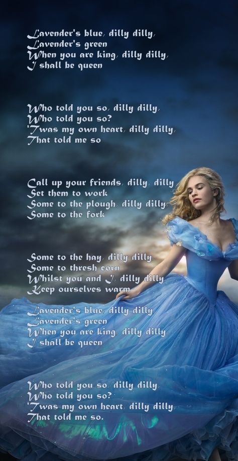 Lavender's Blue, the song Ella sang in the new Cinderella. Cinderella Lavender Blue, Lavender Blue Dilly Dilly Cinderella Song, Cinderella 2015 Aesthetic Wallpaper, How To Feel Like Cinderella, Cinderella Song Lyrics, Disney Cinderella Aesthetic, Cinderella Song, Blue Lyrics, Disney Song Lyrics