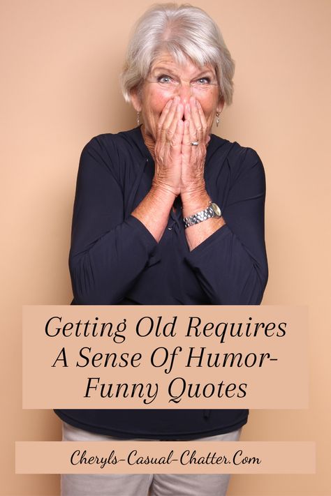 Humour, Old People Quotes, Getting Old Quotes, Old Age Quotes, Getting Older Quotes, Getting Older Humor, Old Age Humor, Aging Humor, Senior Humor