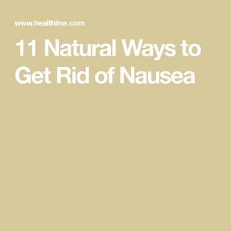 11 Natural Ways to Get Rid of Nausea Nature, How To Get Rid Of Nausea, Home Remedies For Nausea, Nausea Remedies, Relieve Nausea, Get Rid Of Nausea, Nausea During Pregnancy, How To Relieve Nausea, Remedies For Nausea