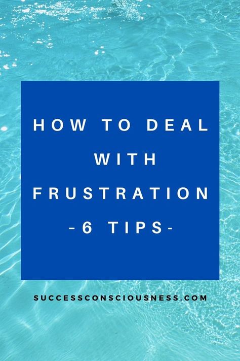 How to Deal with Frustration How To Control Frustration, How To Handle Frustration, How To Deal With Frustration, Dealing With Frustration, Emotional Detachment, How To Control Anger, Burn It Down, People Problems, Feeling Frustrated