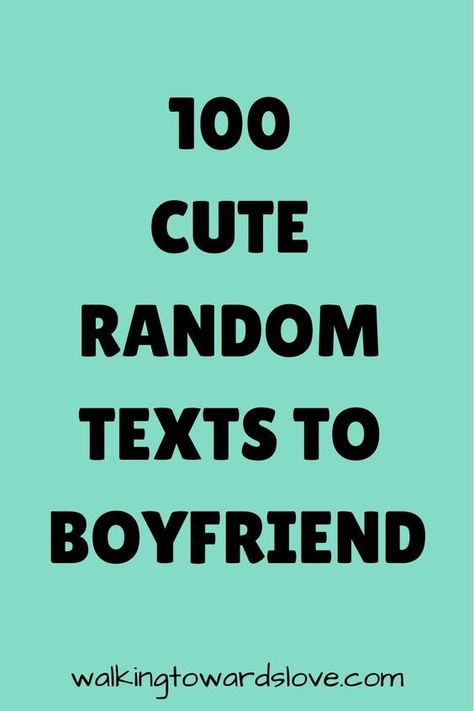 100 Cute Random Texts for Boyfriend Cute Texts For Your Boyfriend, Cute Funny Texts To Boyfriend, Cute Texts To Make Him Smile, Cute Funny Things To Text Your Boyfriend, Random Cute Messages For Him, Random Texts To Boyfriend, Funny Texts To Send To Boyfriend, Perfect Boyfriend Texts