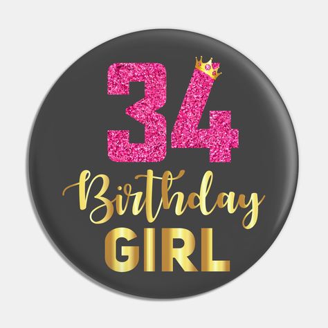 Perfect funny gift as 34th Birthday 34 Years Women for girls,women and nice to wear on the birthday party with family members and friends -- Choose from our vast selection of pins to match with your desired size to make the perfect custom pin. Pick your favorite: Movies, TV Shows, Art, and so much more! Available in small and large. Perfect to wear or to decorate your bag or backpack with. Hello 34 Birthday, 34 Year Old Birthday Ideas, Happy 34th Birthday Wishes, 34 Birthday Ideas For Women, 34 Birthday, Happy 34th Birthday, 30th Birthday Banner, Happy Birthday Wishes Pics, Happy Birthday To Me Quotes