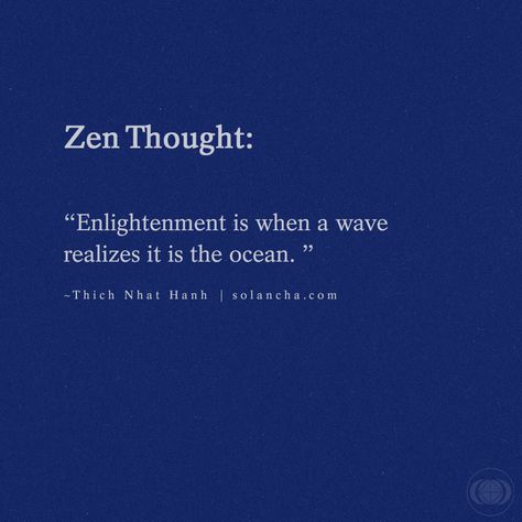 "Enlightenment is when a wave realizes it is the ocean." ~ Thich Nhat Hanh | solancha.com Quotes Spirituality Soul, Inspiring Spiritual Quotes, Positive Spiritual Quotes Inspirational, Spiritual Life Quotes, Spiritualism Quotes, Soul Quotes Deep Wisdom, Zen Quotes Mindfulness, Waves Quotes Ocean, Universe Quotes Deep