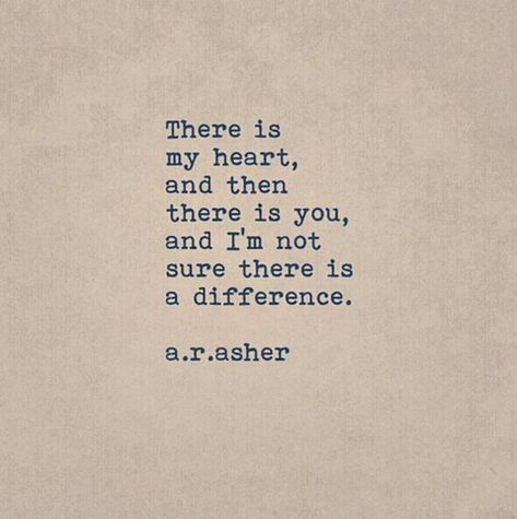 “There is my heart, and then there is you, and I’m not sure there is a difference.” — a.r. asher Humour, Hopelessly Romantic, Soulmate Love Quotes, Sweet Love Quotes, Soulmate Quotes, Life Quotes Love, I Love You Quotes, Love Quotes For Her, Best Love Quotes