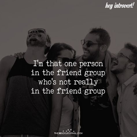 I'm That One Person In The Friend group - https://themindsjournal.com/im-one-person-friend-group/ That One Person Quotes, Invisible Quotes, Group Of Friends Quotes, Bad Friend Quotes, Alone At Night, Fake Friend Quotes, Feeling Invisible, Introvert Quotes, Bad Friends