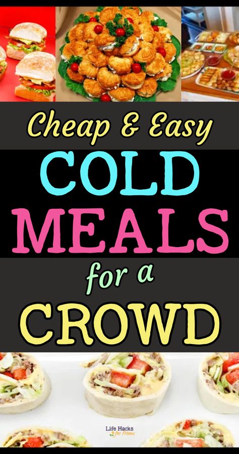 Easy Cold Meals, Easy Large Group Meals, Meals For Parties, Simple Easy Meals, Main Dish Ideas, Cold Dinner Ideas, Family Gathering Food, Meals For A Crowd, Cheap Party Food