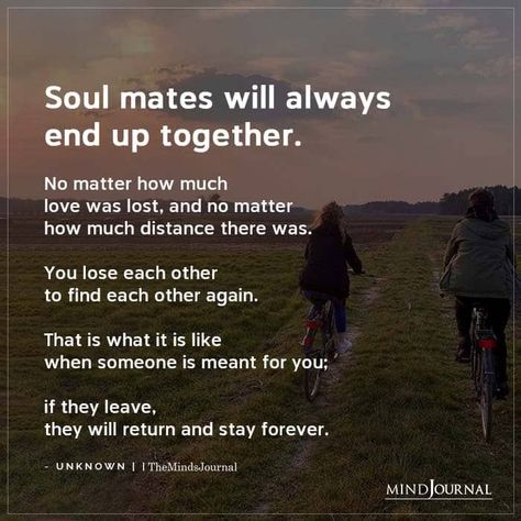 Soul mates will always end up together. No matter how much love was lost, and no matter how much distance there was. You lose each other to find each other again. That is what it is like when someone is meant for you; if they leave, they will return and stay forever. #soulmate #lovequotes Losing Each Other Quotes, They Love Each Other Quotes, Soulmates Always End Up Together, Soulmates Not Together, Back Together Again Quotes, When Someone Loves You Quotes, What Yours Will Find You, Staying Together Quotes, Whats Yours Will Find You