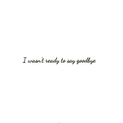 Im Never Leaving You Quotes, Forever Goodbye Quotes, Best Goodbye Quotes, Remember Me Though I Have To Say Goodbye, How Do I Say Goodbye Quotes, Time To Say Goodbye Quotes Relationships, Never Say Goodbye Quotes, Hard Goodbye Quotes, Quotes Miss You