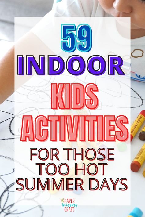 59 indoor kids activities for those too hot summer days, summer doesn't have to suck just because it's hot outside, here are some fun activities to do inside during the heat of the day, indoor activities for kids, summer activities for kids, #kidsactivities, #summeractivities, #indooractivities, #kidscrafts Toddler Activities On A Hot Day, Indoor Activities For 4yrs Old, Activities For Hot Days, What To Do With Kids During Summer, Indoor Camp Activities, Summer Activities At Home For Kids, Summer Camp Indoor Activities, Rainy Day Classroom Activities, Simple Kid Activities