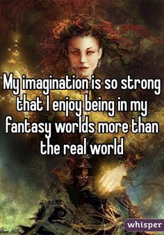 "My imagination is so strong that I enjoy being in my fantasy worlds more than the real world " Reading Quotes, Maladaptive Daydreaming, Inspirerende Ord, My Fantasy World, Book Nerd Problems, My Imagination, Book Memes, Book Humor, Book Fandoms