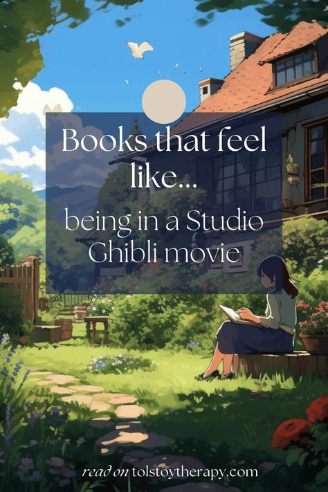 12 books with a Studio Ghibli vibe that are full of magic and beauty - Tolstoy Therapy Studio Ghibli Nature Aesthetic, Books Like Studio Ghibli, Books To Read Inspirational, What To Collect When Traveling, Ghibli Life Aesthetic, Wholesome Books To Read, Studio Ghibli Lifestyle, Beautiful Books To Read, Studio Ghibli Movies List