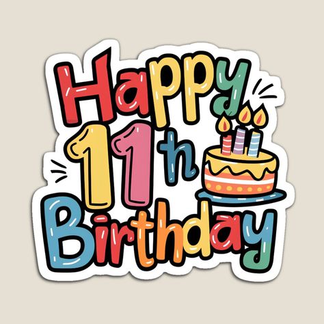 Get my art printed on awesome products. Support me at Redbubble #RBandME: https://www.redbubble.com/i/magnet/Happy-11th-Birthday-by-Itsheartshop/160298462.TBCTK?asc=u 11 Year Birthday, Happy 11th Birthday Boy, Happy 11th Birthday Girl, Birthday Stand, Happy 11th Birthday, Healthy Starbucks Drinks, Happy Birthday Printable, Girly Cakes, Healthy Starbucks