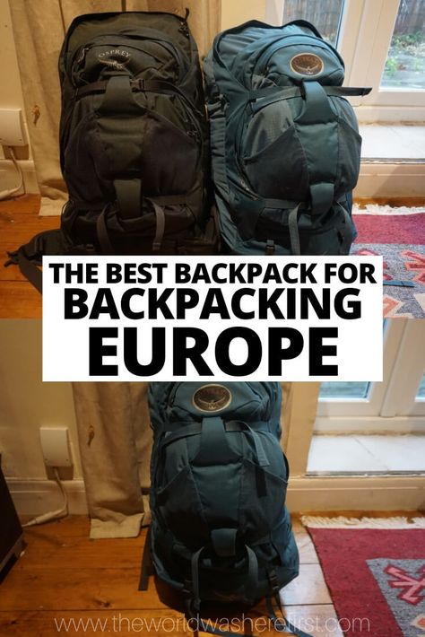 The Best Backpack For Backpacking Europe in 2020 How To Pack For Backpacking Europe, Backpacking Europe Backpack, Best Backpack For Europe Travel, European Backpacking Packing List, Best Backpacking Backpack, Backpack Europe Packing, Backpack For Europe Travel, Back Packing Europe, Backpacking Across Europe