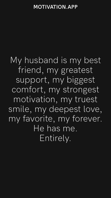 He’s My Forever Quotes, Your Wife Is The Only Person Who Loves You For Who You Are, Husband Best Friend Quotes Marriage, Husband Family Quotes, My Sweet Husband Quotes, Hubby Appreciation Quotes, Good Husband Quotes A Real Man, My Husband Is The Best Quotes, My Husband And Best Friend My Soulmate