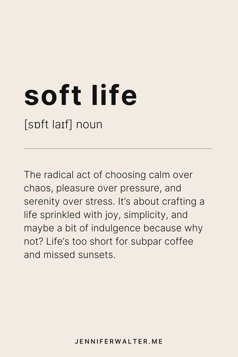 Definition of 'soft life' - a lifestyle choice focused on calmness, pleasure, and serenity, highlighting the importance of enjoying life's simple pleasures like quality coffee and beautiful sunsets. Motivation To Live A Better Life, The Soft Life Quotes, The Mind Quotes Thoughts, Big Steps Quotes Life, Lovely Life Quotes, Living Well Quotes, Simplicity Of Life Quotes, Quality Life Quotes, Calm Heart Quotes