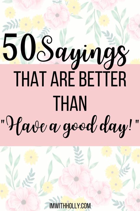 It’s easy to get into a habit of just going through the motions when you send your family out into the world for the day. Sometimes you probably even feel a sigh of relief when they are out the door. Stop going through the motions and use this amazing opportunity to improve the positive connection with your kids! Your life-long relationships are built on these tiny little loving moments. So here are better ways to say “Have a Good Day”! Thinking Of You Quotes Support Funny, Wishing Someone A Good Day, Have A Good Day Puns, I Hope You Had A Good Day, Hello Quotes Just Saying, Funny Ways To Say Hello, Hope You Had A Good Day Quotes, Ways To Say Have A Good Day, Hope You Have A Good Day Quotes For Him