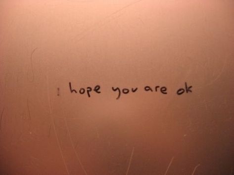 Tumblr, Hope You Are Doing Ok Quotes, Passing Notes, Safe Quotes, It Will Be Ok Quotes, Fine Quotes, Everything Is Ok, Wish You Well, Are You Ok