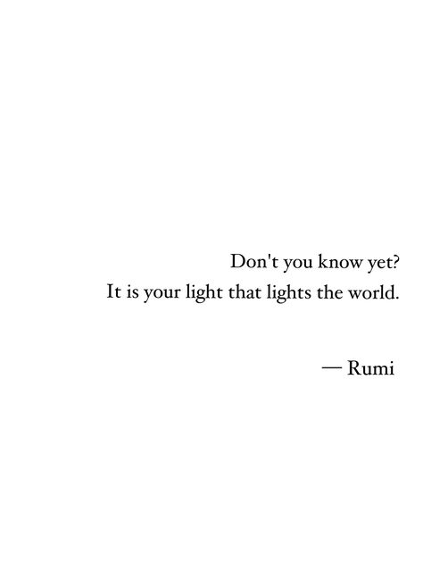 #rumi #light Rumi Quote Tattoo, Nature, Rumi Moon Quotes, Phrases That Make You Think, Stay In The Light Quotes, Rumi Quote Wallpaper, Rumi Quotes Women, Best Rumi Quotes Beautiful, Puisi Rumi