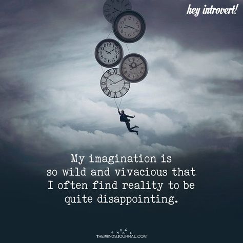 My Imagination Is So Wild And Vivacious - https://themindsjournal.com/imagination-wild-vivacious/ Quotes On Imagination, Dreams Quotes Aesthetic, Imagine Quotes, Quotes Imagination, Wild Imagination, Imagination Quotes, Introvert Quotes, Creative Imagination, View Quotes