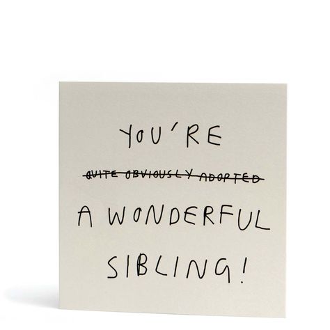 Adopted Sibling Greeting Card Bday Cards For Your Best Friend, Birthday Cards For Sister Diy, Diy Brother Birthday Cards, Funny Things To Write In Your Brothers Birthday Card, Brother Birthday Card Funny, Birthday Card Sister Funny, Birthday Cards For Younger Brother, Homemade Birthday Cards For Brother, Funny Cards For Sister