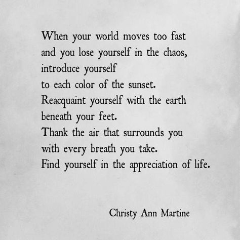 Poems and Quotes by Christy Ann Martine - Nature - World Moves to Fast - Appreciation - Gratitude #gratitude #naturequotes #quotes Nature, Gratitude Poems, Christy Ann Martine, Earth Day Quotes, Poems And Quotes, Good Times Quotes, Earth Quotes, Nature Poem, Happy Poems