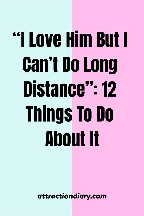 Bright pink background with text "I Love Him But I Can't Do Long Distance": 12 Things To Do About It, and the website name attractiondiary.com at the bottom. Care Package Ideas For Boyfriend Long Distance, Loving Someone From A Distance, Long Distance Break Up, Love You Boyfriend, Long Distance Boyfriend, Message For Boyfriend, Heart Flutter, Presents For Boyfriend, Dating Tips For Women