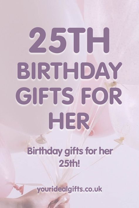 25th Birthday Gifts For Her Gifts For 25th Birthday For Women, 25 Gifts For 25th Birthday For Women, Ideas For 25th Birthday For Her, 25th Birthday Ideas For Her Gift, Birthday Gifts For 25 Year Old Woman, 25th Birthday Gift Ideas For Her, Gifts For 25 Year Old Woman, 25th Birthday Decorations For Her, 25th Birthday Gift Ideas