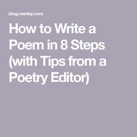 How to Write a Poem in 8 Steps (with Tips from a Poetry Editor) Poem How To Write, How To Write A Poetry, How To Poetry, How To Write A Good Poem, Poem Writing Ideas, Tips To Write A Poem, How To Write Good Poetry, How To Start A Poem, Writing Poems Tips