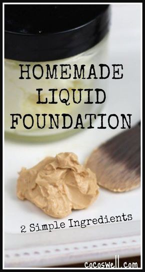 Foundation, Make Up, Homemade Foundation, Liquid Foundation, The Bathroom, All Natural, Make It, Makeup