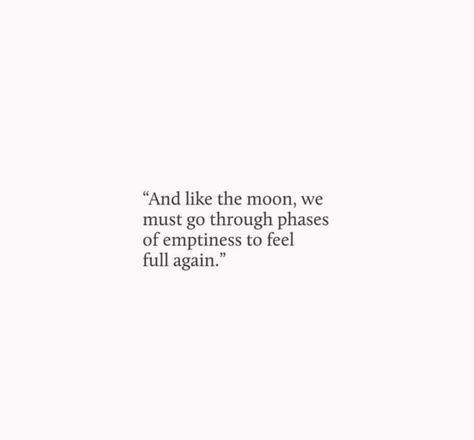 And like the moon, we must go through phases of emptiness to feel full again #HeartToMe I Feel Crazy Quotes, Poetic Questions, I Feel Empty, Going Through It, Moon Quotes, Fly Me To The Moon, Frases Tumblr, Motiverende Quotes, Poem Quotes