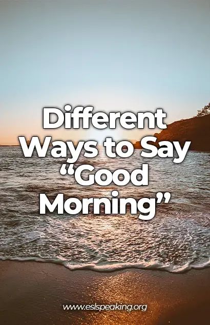 Learn the different ways to say "good morning" to the people around you. Your greeting will brighten up someone's morning! Cute Ways To Say Good Morning, Fun Ways To Say Good Morning, Another Way To Say Good Morning, Funny Ways To Say Good Morning, Good Morning In Different Ways, Other Ways To Say Good Morning, Different Ways To Say Good Morning, How To Say Good Morning To Him, Good Morning Words