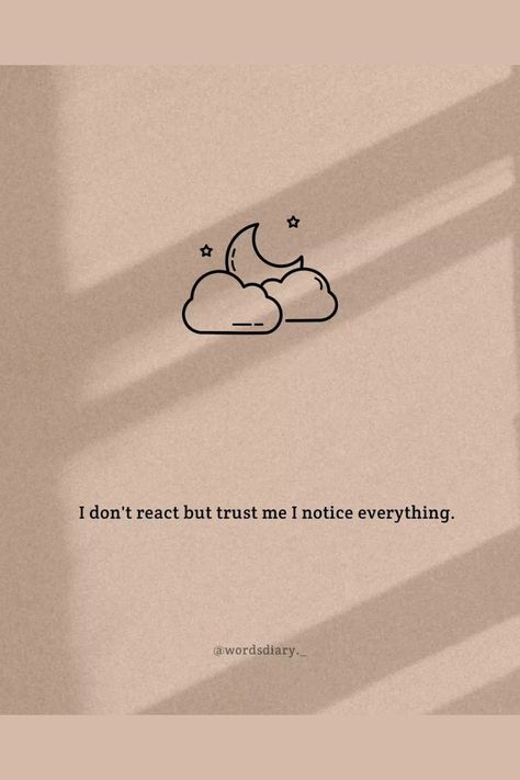 I Don't React But I Notice Everything, I Don't React But Trust Me I Notice Everything, Qoets For Me, Quotes Deep Feelings For Love, Not Everything I Post Is About Me, I Notice Everything Quotes Relationships, Noticing Everything Quotes, Quotes On Understanding Feelings, Change Quotes Relationship