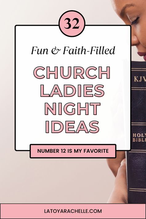 Pinterest pin promoting a blog post titled '32 Fun Activities for Women's Ministry Ladies Night'. The pin features a woman holding a King James Version (KJV) Bible close to her face. The text overlay reads '32 Fun & Faith-Filled Church Ladies Night Ideas' with a note saying 'Number 12 is my favorite'. The blog URL, latoyarachelle.com, is displayed at the bottom. Church Ladies Night Ideas, Ladies Game Night Ideas, Woman Attitude Quotes, Ladies Game Night, Ladies Night Ideas, Games For Ladies Night, Games For Ladies, Womens Ministry Events, Christian Women's Ministry