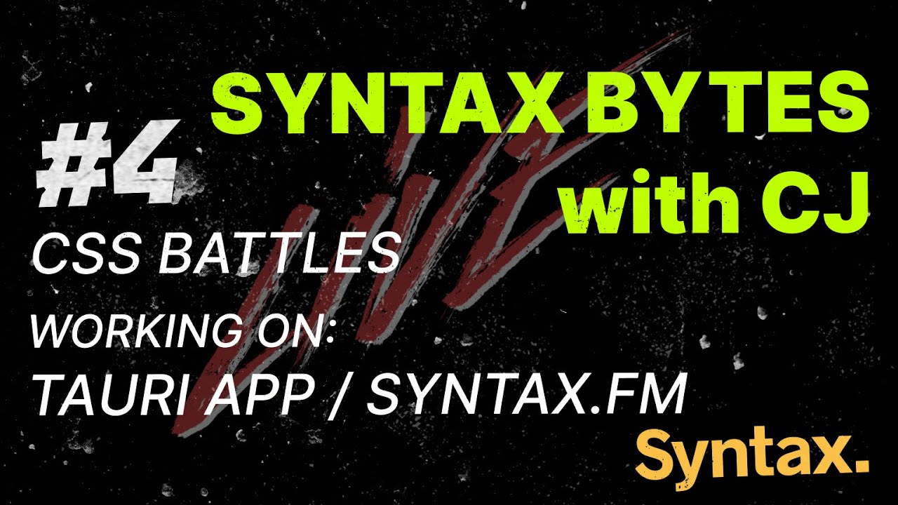 Syntax Bytes with CJ - CSS Battles | Working on Tauri App and Syntax.fm