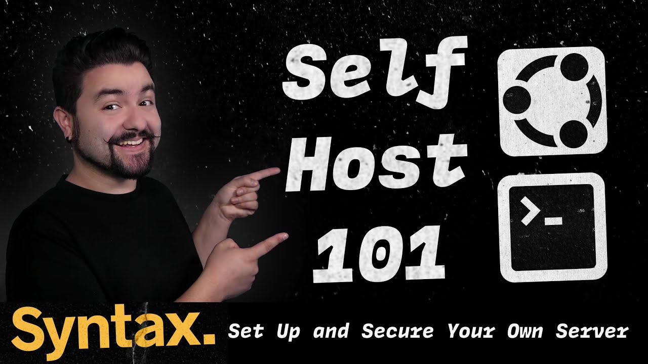 Self Host 101 - Set up and Secure Your Own Server