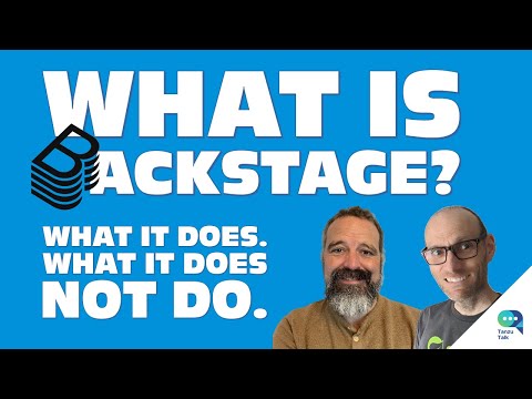 What is Backstage? What does Backstage do? What does Backstage not do? Why would you use Backstage?