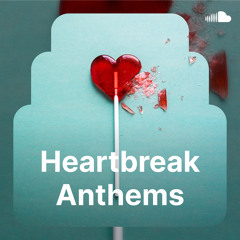 Heartbreak Anthems