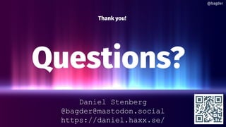 Daniel Stenberg
@bagder@mastodon.social
https://daniel.haxx.se/
Thank you!
Questions?
@bagder
 