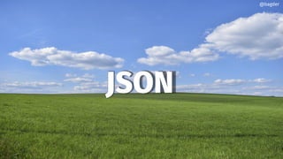 JSON
@bagder
 