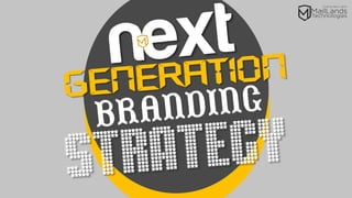 Next Generation Branding Strategy