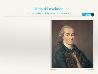 Industrial revolution


at the harbour of software development
 