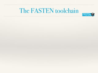 The FASTEN toolchain
 