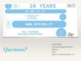 Questions?
Paolo Bold
i

Università degli Studi di
Milan
o

Ital
y

paolo.boldi@unimi.it
 