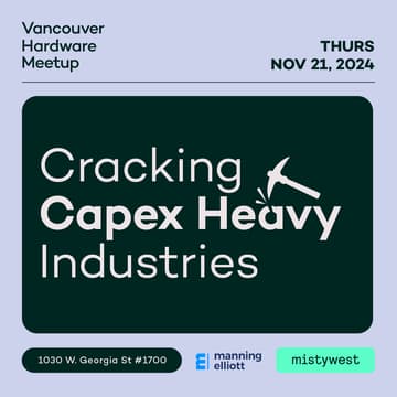 Cover Image for Vancouver Hardware Meetup: Cracking Capex Heavy Industries