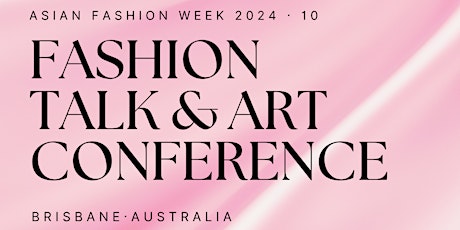 Asia Fashion Week: Fashion Talk & Art Conference