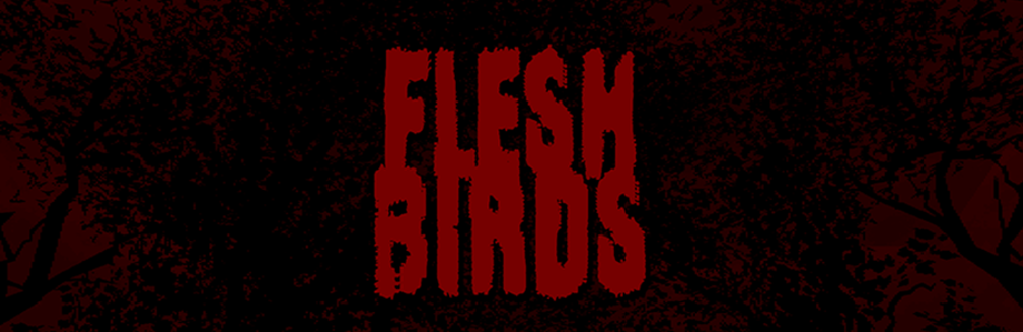 FLESHBIRDS