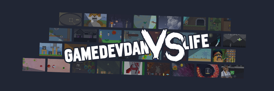 GameDevDan vs Life