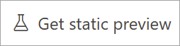 Screenshot that shows the button for getting a static preview.